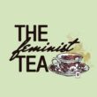 The Feminist Tea