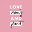 Love beauty and planet